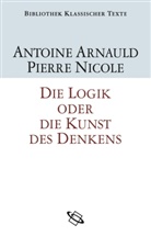 Antoine Arnauld, Pierr Nicole, Pierre Nicole - Die Logik oder Die Kunst des Denkens