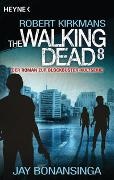 Ja Bonansinga, Jay Bonansinga, Robert Kirkman - The Walking Dead. Bd.8 - Roman. Der Roman zur Blockbuster-Kultserie