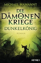 Michael Hamannt - Die Dämonenkriege - Dunkelkönig