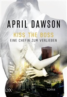 April Dawson - Kiss the Boss - Eine Chefin zum Verlieben