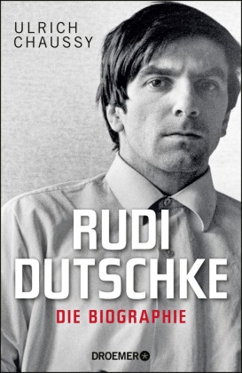 Ulrich Chaussy - Rudi Dutschke - Die Biographie