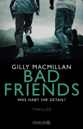 Gilly Macmillan - Bad Friends - Was habt ihr getan? - Thriller