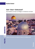 Bastian Strobel, Johannes Marx, Johanne Marx (Prof. Dr.), Johannes Marx (Prof. Dr.), Annette Schmitt, Schmitt (Dr.)... - Gott + Staat = Gottesstaat?