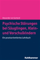 Alexander von Gontard, Alexander von (Prof. Dr.) Gontard, Alexander von Gontard - Psychische Störungen bei Säuglingen, Klein- und Vorschulkindern
