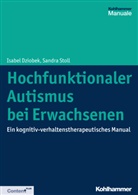 Isabe Dziobek, Isabel Dziobek, Sandra Stoll - Hochfunktionaler Autismus bei Erwachsenen