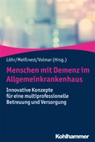 Michael Löhr, Bern Meissnest, Bernd Meißnest, Benjamin Volmar - Menschen mit Demenz im Allgemeinkrankenhaus