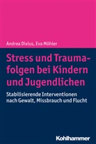 Andre Dixius, Andrea Dixius, Eva Möhler - Stress und Traumafolgen bei Kindern und Jugendlichen