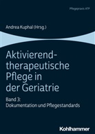 Andre Kuphal, Andrea Kuphal - Aktivierend-therapeutische Pflege in der Geriatrie. Bd.3