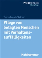 Theres Bausch, Theres Bausch-Walther - Pflege von betagten Menschen mit Verhaltensauffälligkeiten
