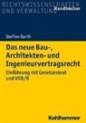 Steffen Barth - Das neue Bau-, Architekten- und Ingenieurvertragsrecht