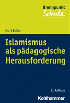 Kurt Edler, Alfred Berger, Norber Grewe, Norbert Grewe, Herbert Scheithauer, Herbert Scheithauer u a... - Islamismus als pädagogische Herausforderung