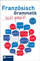 Aleth Gaulon, Renate Geißler - Französisch Grammatik leicht gemacht A1-B1