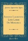 Joannes Laurentius Lydus - Ioannis Laurentii Lydi Liber De Mensibus (Classic Reprint)