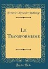 Frédéric-Alexandre Baillairgé - Le Transformisme (Classic Reprint)