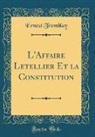 Ernest Tremblay - L'Affaire Letellier Et la Constitution (Classic Reprint)