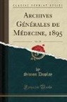 Simon Duplay - Archives Générales de Médecine, 1895, Vol. 175 (Classic Reprint)