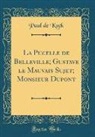 Paul De Kock - La Pucelle de Belleville; Gustave le Mauvais Sujet; Monsieur Dupont (Classic Reprint)