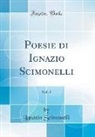 Ignazio Scimonelli - Poesie di Ignazio Scimonelli, Vol. 1 (Classic Reprint)