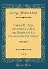 George Thomas Clark - Cartæ Et Alia Munimenta Quæ Ad Dominium De Glamorgan Pertinent, Vol. 1