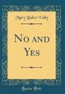 Mary Baker Eddy - No and Yes (Classic Reprint)