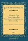 Société d'Histoire de Gand - Bulletijn Der Maatschappij Van Geschied-en Oudheidkunde Te Gent, 1897, Vol. 5