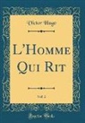 Victor Hugo - L'Homme Qui Rit, Vol. 2 (Classic Reprint)