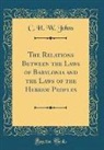 C. H. W. Johns - The Relations Between the Laws of Babylonia and the Laws of the Hebrew Peoples (Classic Reprint)