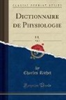 Charles Richet - Dictionnaire de Physiologie, Vol. 9