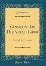 Censorinus Censorinus - Censorini De Die Natali Liber