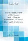 G. J. Manget - Second Supplément au Catalogue de G. J. Manget, Imprimeur-Libraire au Haut la Cité à Genève (Classic Reprint)