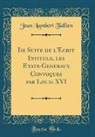 Jean Lambert Tallien - Iie Suite de l'Écrit Intitulé, les Etats-Généraux Convoqués par Louis XVI (Classic Reprint)