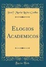 José Maria Latino Coelho, Jose´ Maria Latino Coelho - Elogios Academicos (Classic Reprint)