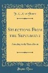 F. C. Conybeare - Selections from the Septuagint: According to the Text of Swete (Classic Reprint)