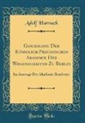 Adolf Harnack - Geschichte Der Königlich Preußischen Akademie Der Wissenschaften Zu Berlin