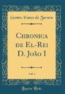Gomes Eanes De Zurara - Chronica de El-Rei D. João I, Vol. 3 (Classic Reprint)