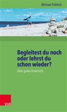 Michael Fröhlich - Begleitest du noch oder lehrst du schon wieder?