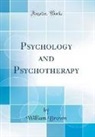 William Brown - Psychology and Psychotherapy (Classic Reprint)