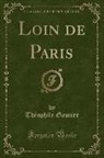 Théophile Gautier - Loin de Paris (Classic Reprint)