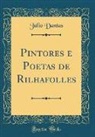 Júlio Dantas - Pintores e Poetas de Rilhafolles (Classic Reprint)