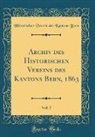 Historischer Verein Des Kantons Bern - Archiv des Historischen Vereins des Kantons Bern, 1863, Vol. 5 (Classic Reprint)