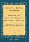 Damascios le Diadoque - Problèmes Et Solutions Touchant les Premiers Principes, Vol. 2