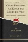 Jules Callon - Cours Professés A l'École des Mines de Paris, Vol. 1