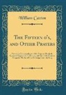 William Caxton - The Fifteen 0's, and Other Prayers
