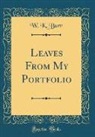 W. K. Burr - Leaves From My Portfolio (Classic Reprint)