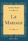 Armand Hayem - Le Mariage (Classic Reprint)