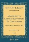 Jean P. F. L. Langevin - Mandements, Lettres Pastorales Et Circulaires, Vol. 1