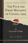Unknown Author - The Pulp and Paper Magazine of Canada, 1905, Vol. 3 (Classic Reprint)