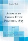 Marcellin Pierre Euge`ne Berthelot, Marcellin Pierre Eugene Berthelot, Marcellin Pierre Eugène Berthelot - Annales de Chimie Et de Physique, 1895, Vol. 6 (Classic Reprint)