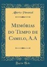 Alberto Pimentel - Memórias do Tempo de Camilo, A.A (Classic Reprint)