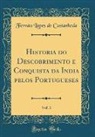 Fernao Lopes De Castanheda, Fernão Lopes de Castanheda - Historia do Descobrimento e Conquista da India pelos Portugueses, Vol. 3 (Classic Reprint)